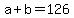 +a+%2B+b+=+126+