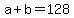 +a+%2B+b+=+128+