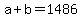+a+%2B+b+=+1486+