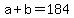 +a+%2B+b+=+184+
