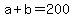 +a+%2B+b+=+200+