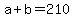 +a+%2B+b+=+210+