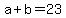 +a+%2B+b+=+23+