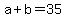 +a+%2B+b+=+35+