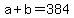 +a+%2B+b+=+384+
