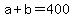 +a+%2B+b+=+400+
