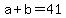 +a+%2B+b+=+41+