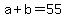 +a+%2B+b+=+55+