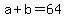+a+%2B+b+=+64+