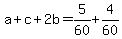 +a+%2B+c+%2B+2b+=+5%2F60+%2B+4%2F60+