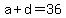 +a+%2B+d+=+36+