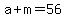 +a+%2B+m+=+56+