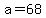+a+=++68+