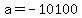 +a+=+-10100+