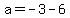 +a+=+-3+-6+