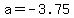 +a+=+-3.75+