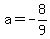 +a+=+-8%2F9+
