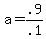 +a+=+.9%2F.1+