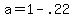 +a+=+1+-+.22+
