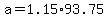 +a+=+1.15%2A93.75+