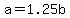 +a+=+1.25b+