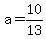 +a+=+10%2F13+