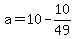 +a+=+10+-+10%2F49+