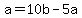 +a+=+10b+-+5a+