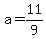 +a+=+11%2F9+