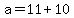 +a+=+11+%2B+10+
