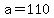 +a+=+110+