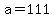 +a+=+111+