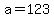 +a+=+123+