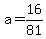 +a+=+16%2F81+