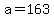 +a+=+163+