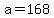 +a+=+168+