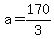 +a+=+170%2F3+