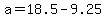 +a+=+18.5+-+9.25+