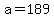 +a+=+189+