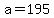+a+=+195+