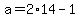 +a+=+2%2A14+-+1+