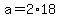 +a+=+2%2A18+