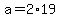 +a+=+2%2A19+