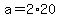 +a+=+2%2A20+