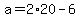 +a+=+2%2A20+-+6+