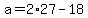+a+=+2%2A27+-+18+