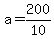 +a+=+200%2F10+