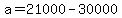 +a+=+21000+-+30000+