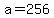 +a+=+256+