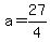+a+=+27%2F4+